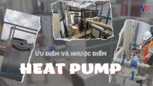 Heat Pump và những ưu điểm và nhược điểm cần biế