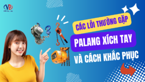 Các lỗi thường gặp palang xích tay và các khắc phục