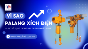 Vì sao nên chọn palang xích điện trong môi trường khắc nghiệt?