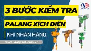 3 Bước kiểm tra palang xích điện khi nhận hàng