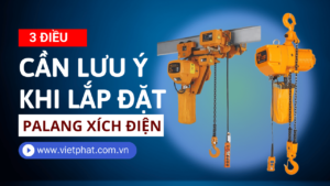 Palang xích điện và 3 điều cần chú ý khi lắp đặt