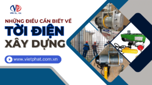 Tời điện xây dựng - Những điều cần biết năm 2024