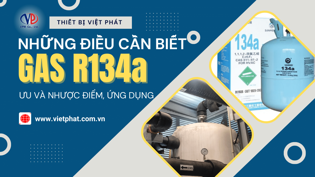 Gas lạnh R134a là gì? Ưu và nhược điểm, ứng dụng