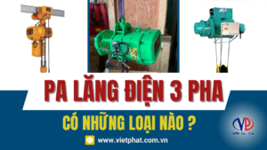 Pa lăng điện 3 pha có những loại nào