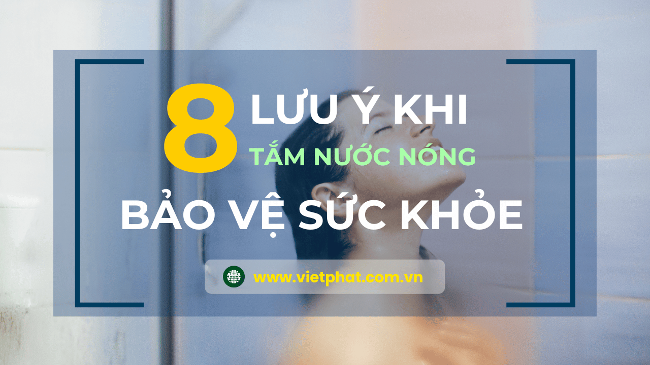 8 Lưu ý khi tắm nước nóng để bảo vệ sức khỏe của bạn