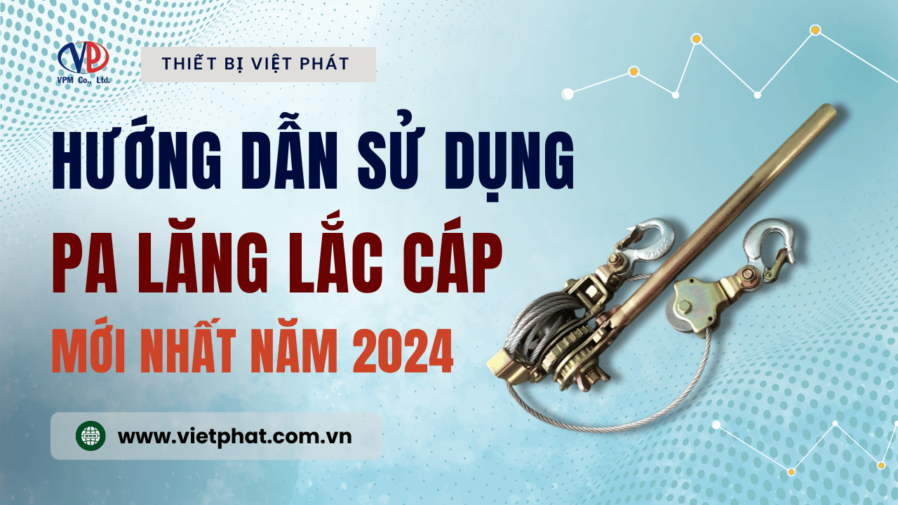 Hướng dẫn vận hành pa lăng lắc cáp dễ thao tác nhất