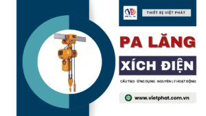 Pa lăng xích điện - Cấu tạo, ứng dụng và nguyên lý hoạt động