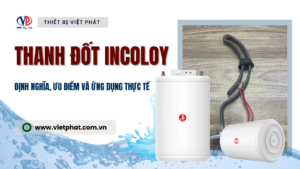Thanh đốt Incoloy và những điều bạn cần biết