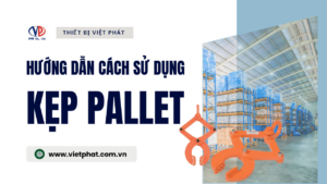 Hướng dẫn sử dụng kẹp pallet
