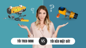So sánh tời kéo mặt đất và tời treo mini