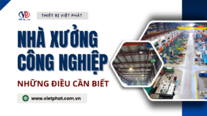Những điều cần biết về nhà xưởng công nghiệp