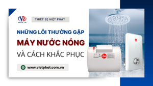 Những lỗi máy nước nóng và cách khắc phục
